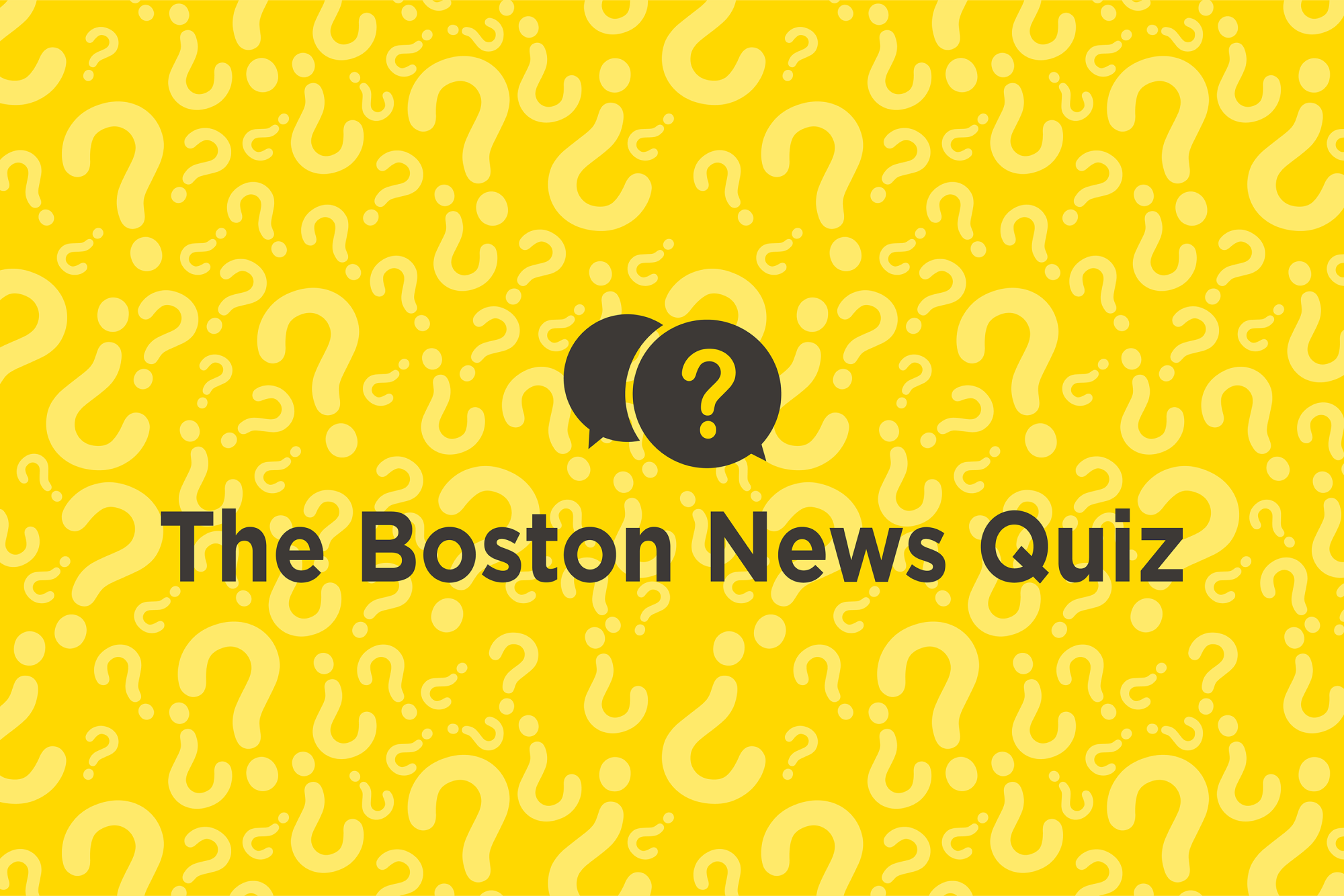 Have you been following the local news this week? Take our Boston News Quiz