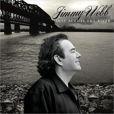 Jimmy Webb's "Just Across The River"