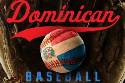 'Dominican Baseball' Illuminates Relationship Between MLB And Dominican Republic