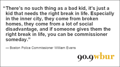 Quotation Of The Week: 'No Such Thing As A Bad Kid,' Boston's Top Cop Says