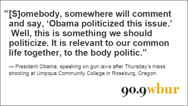 Quotation Of The Week: 'We Should Politicize' Mass Shootings, Obama Says