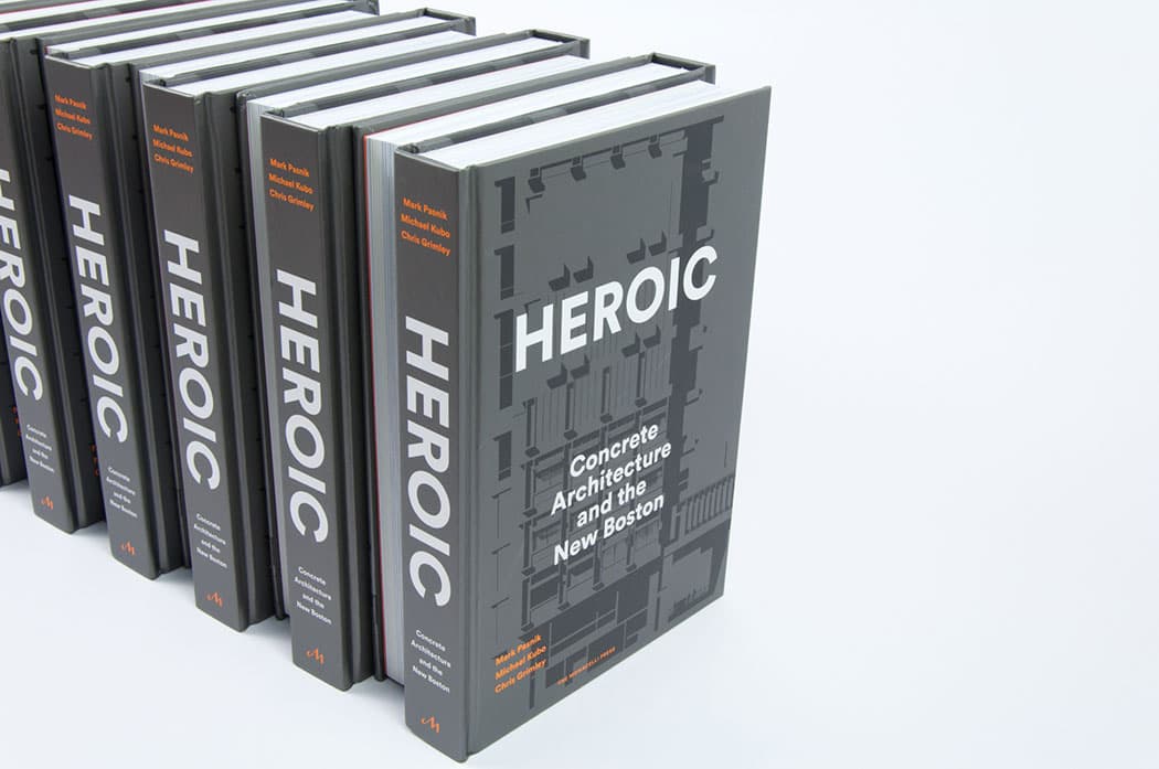Heroic: Concrete Architecture and the New Boston” by Bostonians Mark Pasnik, Michael Kubo and Chris Grimley. (Courtesy)