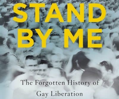 'Stand By Me' — The History Of Gay Liberation Isn't What You Think It Is