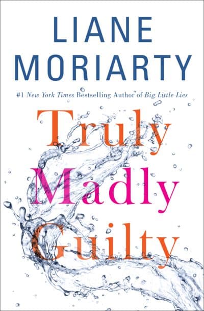 The cover of &quot;Truly Madly Deeply,&quot; by Liane Moriarty. (Courtesy of Macmillan Publishers)