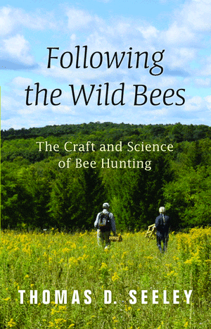 Thomas Seeley's &quot;Following The Wild Bees.&quot; (Courtesy Princeton University Press)
