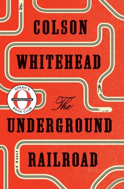 Cover of Colson Whitehead's new book &quot;The Underground Railroad.&quot; (Courtesy Doubleday)