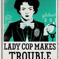 &quot;Lady Cop Makes Trouble&quot; is the second book in Amy Stewart's Kopp Sisters series. (Houghton Mifflin Harcourt)
