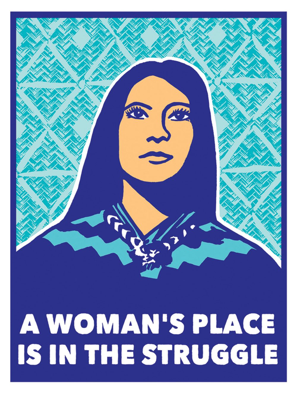Melanie Cervantes, “A Woman’s Place is in the Struggle.” (Courtesy Massachusetts College of Art and Design)