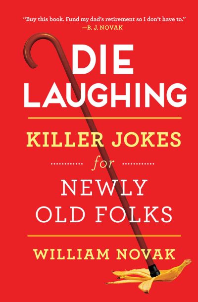 William Novak's new book is &quot;Die Laughing: Killer Jokes For Newly Old Folks.&quot; (Courtesy Touchstone)