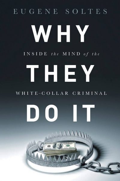 Cover of &quot;Why They Do It: Inside the Mind of the White-Collar Criminal.&quot;