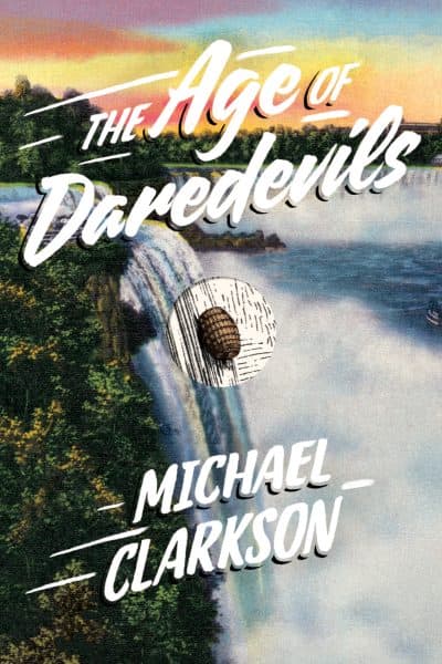 &quot;The Age of Daredevils,&quot; by Michael Clarkson.