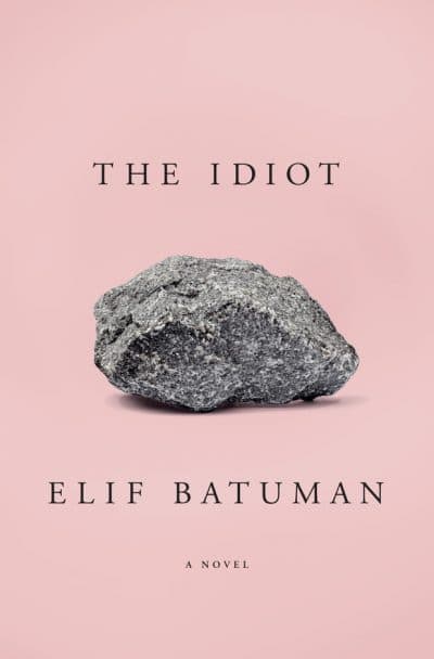Elif Batuman's &quot;The Idiot.&quot; (Courtesy Penguin Press)