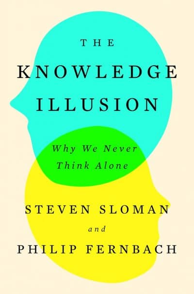 &quot;The Knowledge Illusion: Why We Never Think Alone&quot; (Courtesy, Riverhead Books)