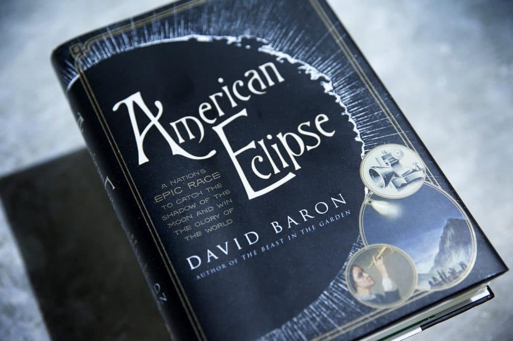 David Baron's &quot;American Eclipse.&quot; (Robin Lubbock/WBUR)