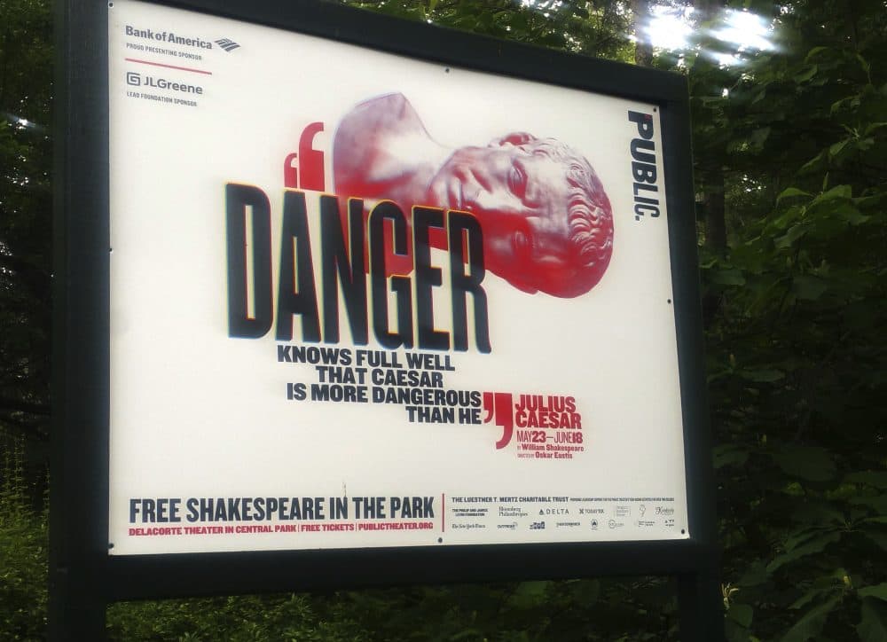 An ad for The Public Theater's production of Julius Ceasar reads: &quot;Danger knows full well that Caesar is more dangerous than he.&quot; (Verena Dobnik/AP)