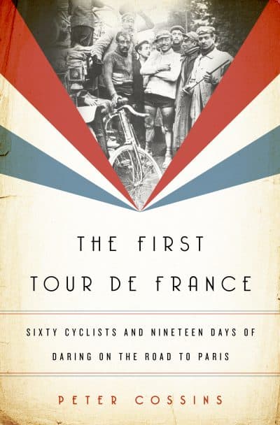 &quot;The First Tour de France,&quot; by Peter Cossins