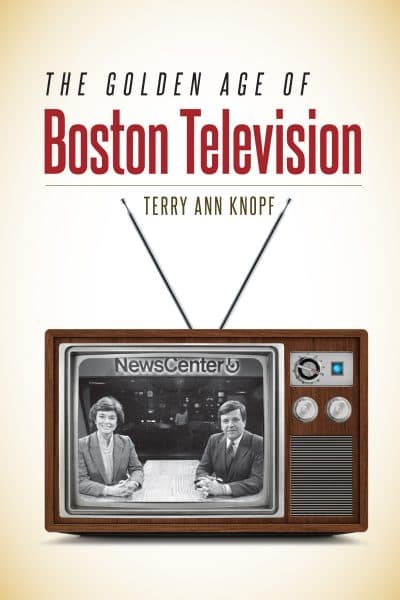 The cover art of Terry Ann Knopf's &quot;The Golden Age of Boston Television.&quot; (Courtesy)