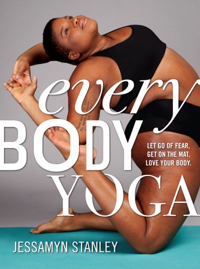 The cover of &quot;Every Body Yoga,&quot; by Jessamyn Stanley.