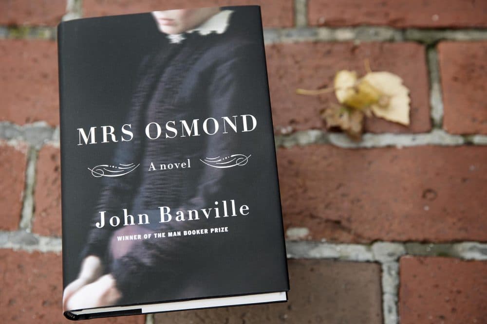John Banville's "Mrs. Osmond." (Robin Lubbock/WBUR)