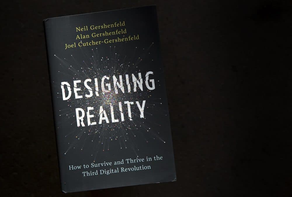 Designing Reality, by Neil Gershenfeld, Alan Gershenfeld and Joel Cutcher-Gershenfeld. (Robin Lubbock/WBUR)