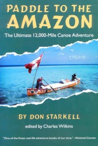 &quot;Paddle to the Amazon,&quot; by Don Starkell