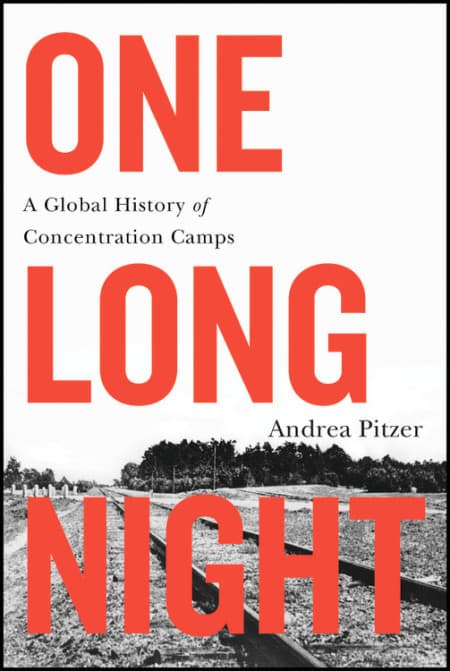 The cover of "One Long Night: A Global History Of Concentration Camps," by Andrea Pitzer. (Courtesy Hachette Book Group)