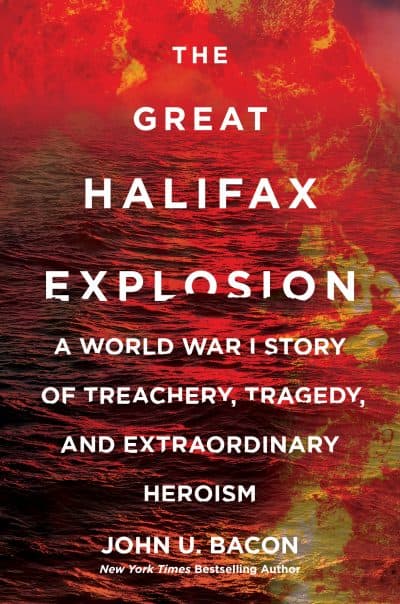 &quot;The Great Halifax Explosion,&quot; by John U. Bacon