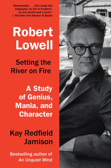 "Robert Lowell: Setting the River on Fire — A Study of Genius, Mania, and Character." (Courtesy Knopf)
