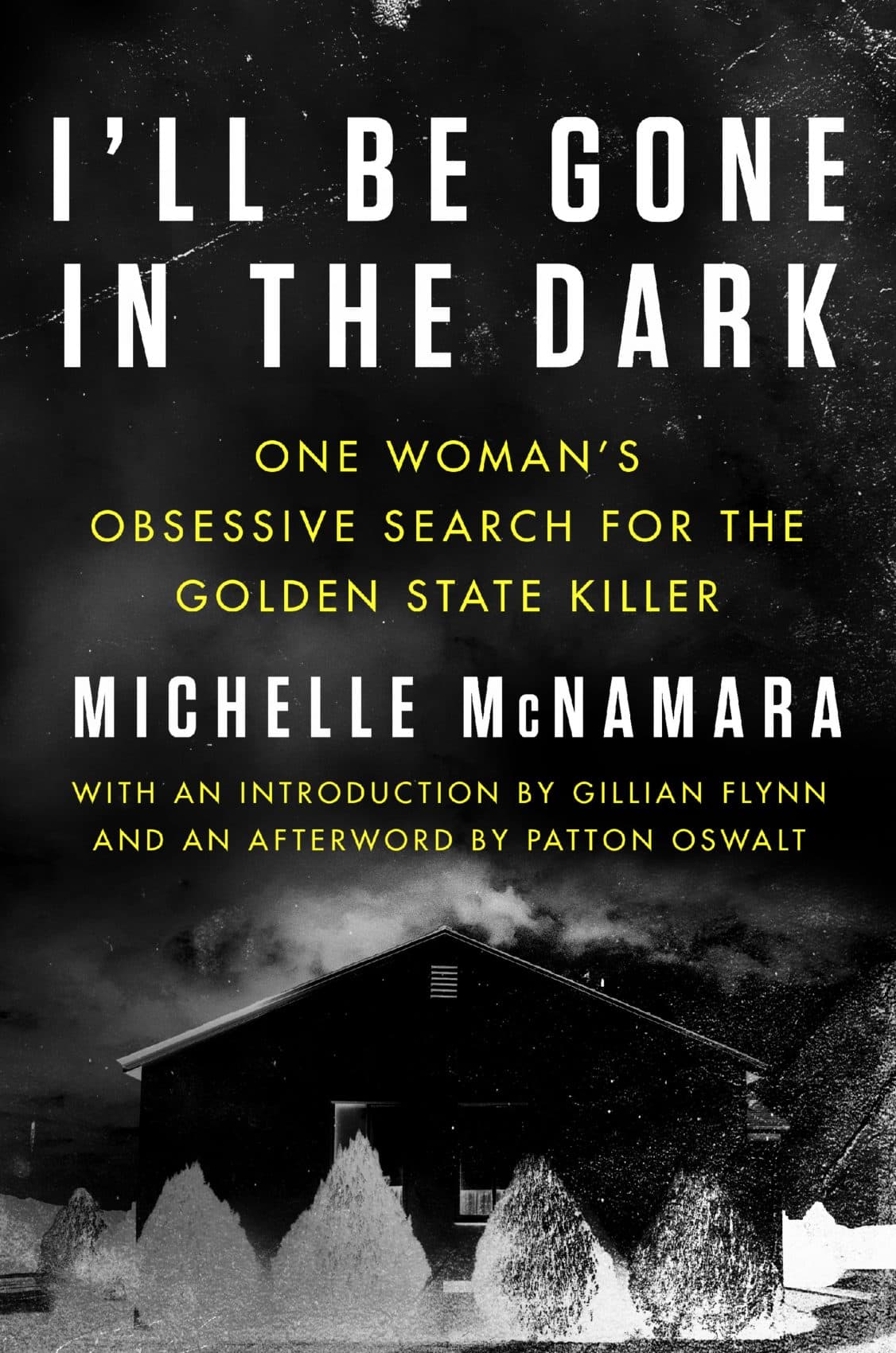 Michelle McNamara's "I’ll Be Gone in the Dark: One Woman’s Obsessive Search for the Golden State Killer." (Courtesy)