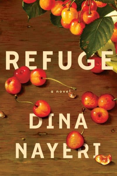 Dina Nayeri's &quot;Refuge.&quot; (Courtesy Riverhead Books)
