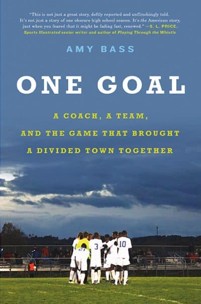 &quot;One Goal,&quot; by Amy Bass.