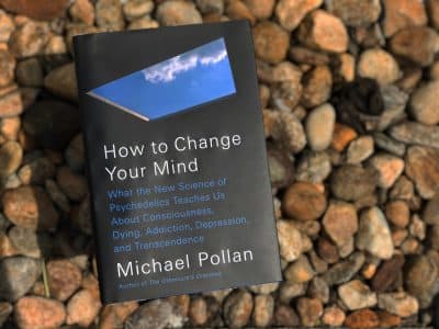&quot;How To Change Your Mind&quot; by Michael Pollan. (Jeremy Rellosa for WBUR)