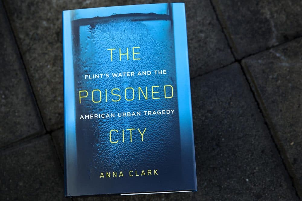 &quot;The Poisoned City,&quot; by Anna Clark. (Robin Lubbock/WBUR)