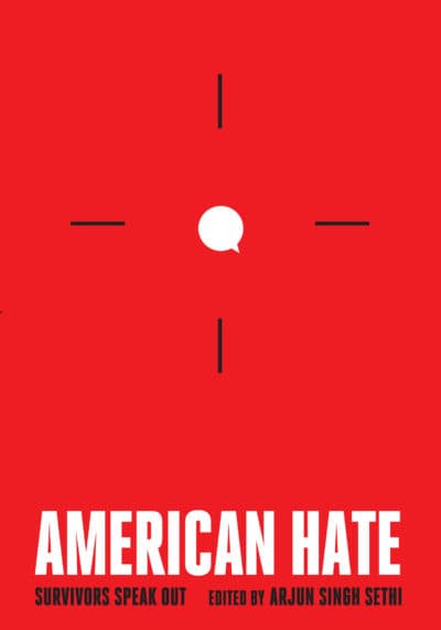 &quot;American Hate,&quot; by Arjun Singh Sethi.