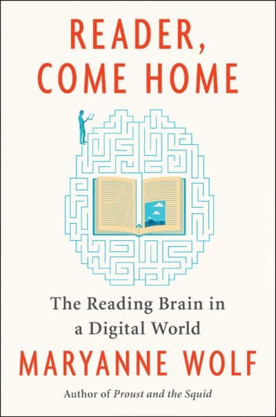 &quot;Reader Come Home,&quot; by Maryanne Wolf
