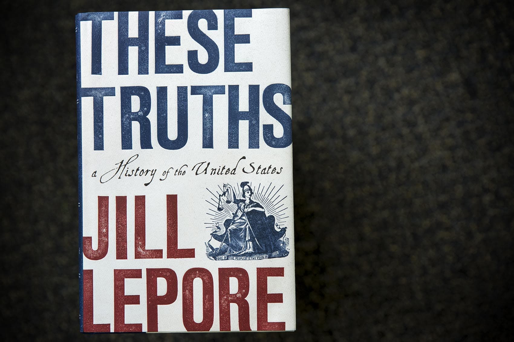 "These Truths: A History of the United States," by Jill Lepore. (Robin Lubbock/WBUR)