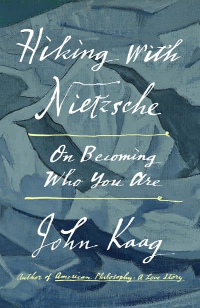 &quot;Hiking With Nietzsche,&quot; by John Kaag (Courtesy of Farrar, Straus and Giroux - Macmillan Publishers)