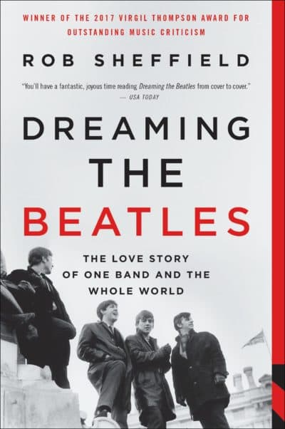 &quot;Dreaming the Beatles&quot; by Rob Sheffield.