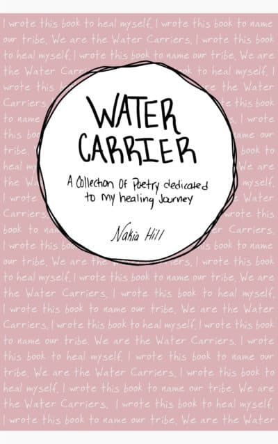 Nakia Hill's book of poems &quot;Water Carrier.&quot; (Courtesy)