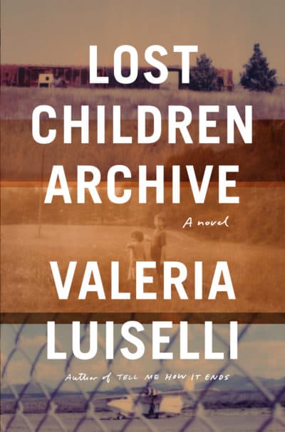 Valeria Luiselli's &quot;Lost Children Archive.&quot; (Courtesy)