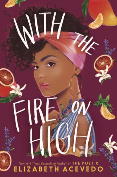 The cover of poet Elizabeth Acevedo's upcoming book &quot;With the Fire on High&quot; (courtesy of the artist)