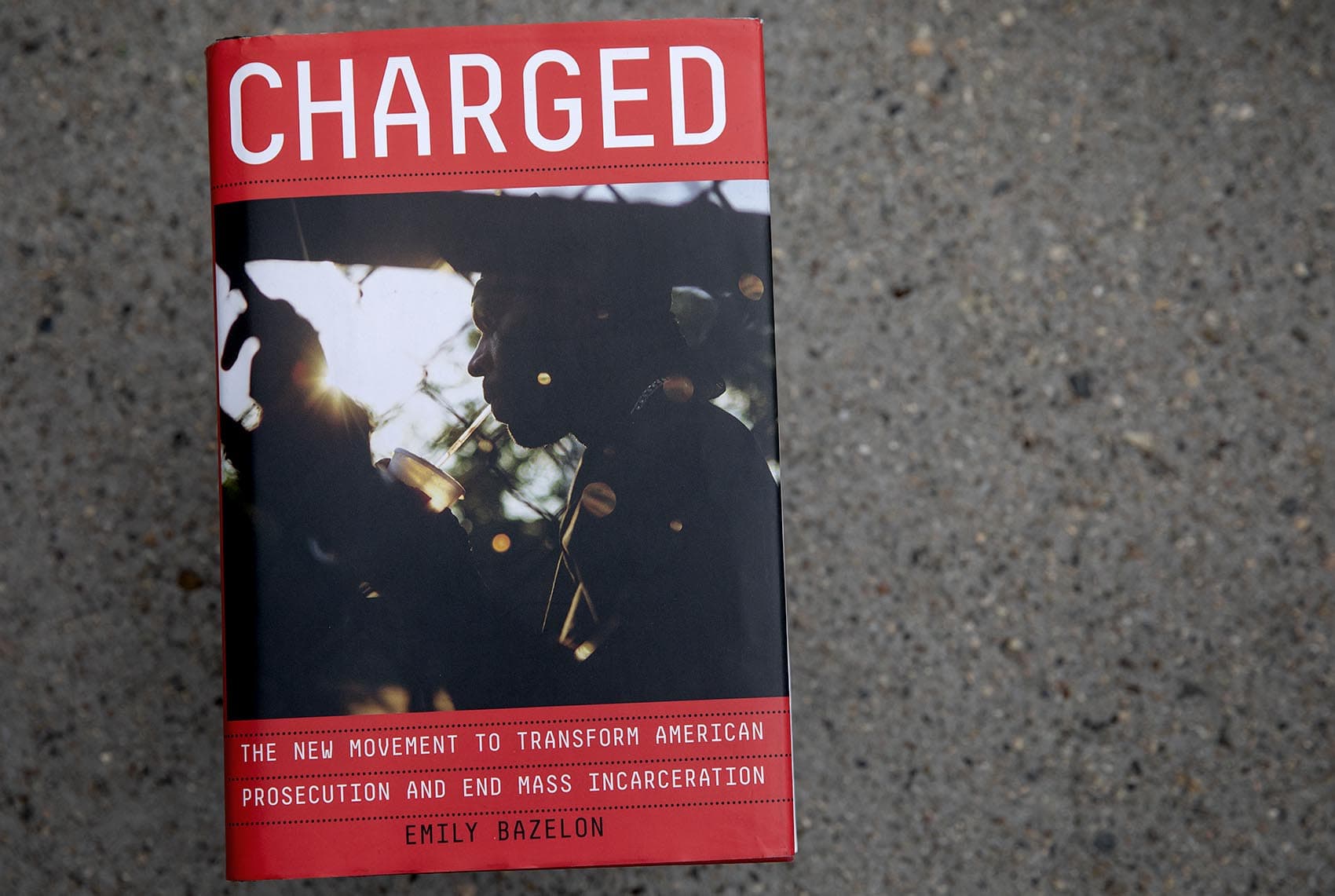 "Charged: The New Movement to Transform American Prosecution and End Mass Incarceration," by Emily Bazelon. (Robin Lubbock/WBUR)