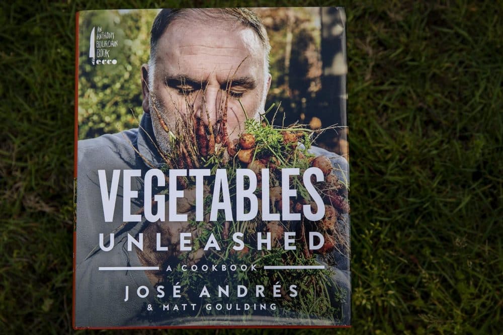 &quot;Vegetables Unleashed,&quot; by José Andrés and Matt Goulding. (Robin Lubbock/WBUR)