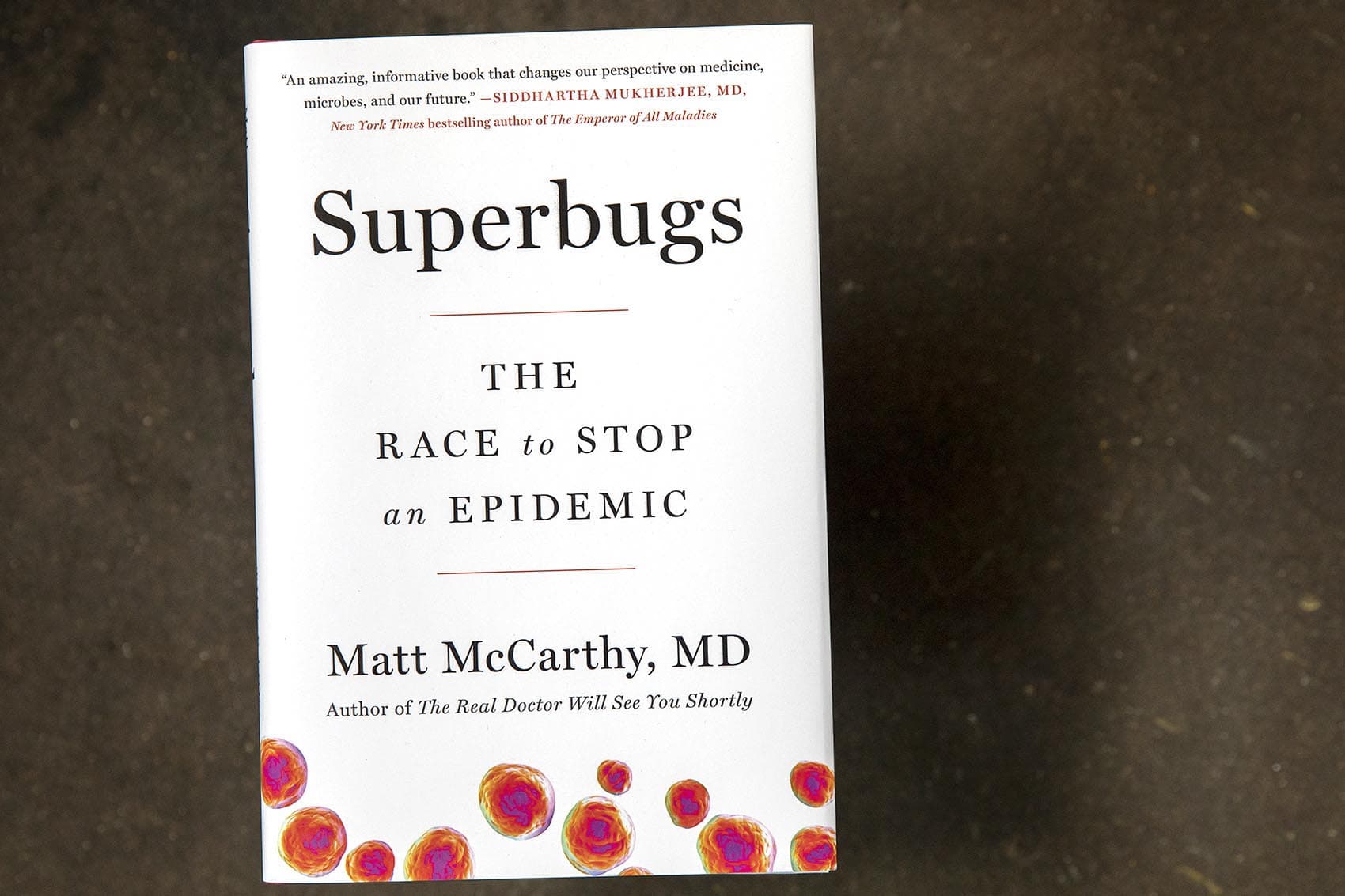 "Superbugs: The Race to Stop an Epidemic," by Matt McCarthy. (Robin Lubbock/WBUR)