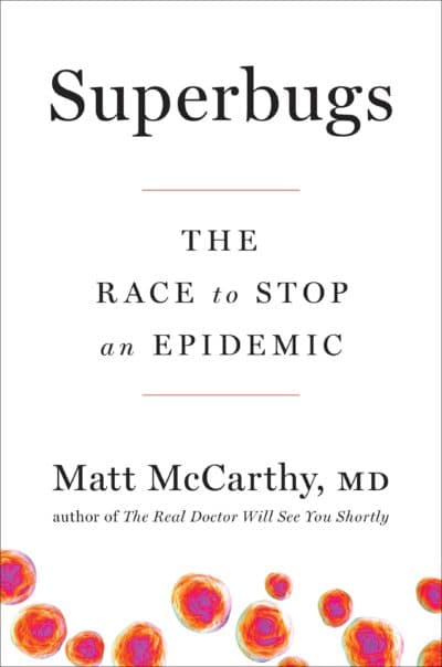 &quot;Superbugs,&quot; by Matt McCarthy