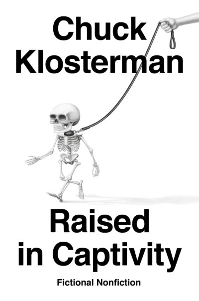 &quot;Raised in Captivity: Fictional Nonfiction,&quot; a collection of short stories by Chuck Klosterman (courtesy: Penguin Random House)