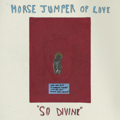Album art for Horse Jumper of Love's &quot;So Divine.&quot; (Courtesy)