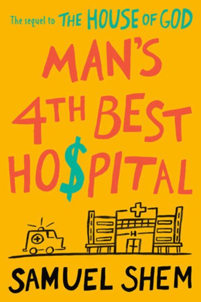 &quot;Man's 4th Best Hospital,&quot; by Samuel Shem, the pen name of Stephen Bergman. (Courtesy Penguin Random House)