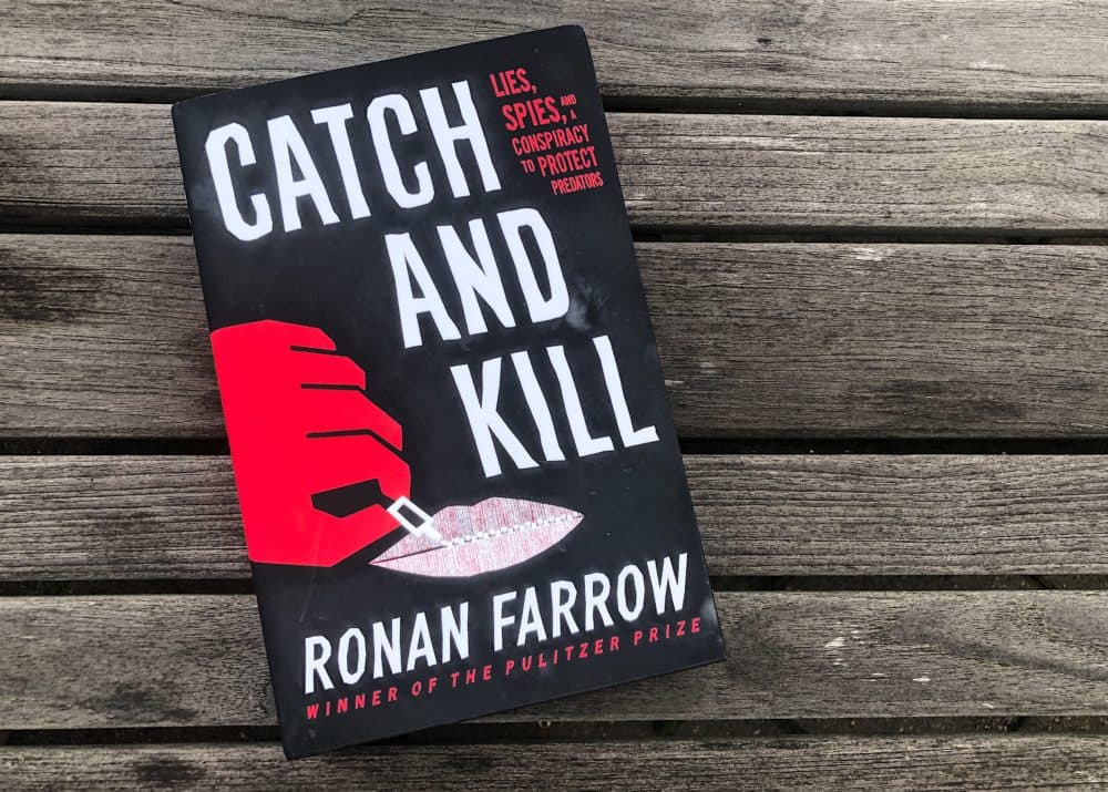 &quot;Catch and Kill: Lies, Spies, and a Conspiracy to Protect Predators&quot; by Ronan Farrow (Allison Hagan/Here &amp; Now)