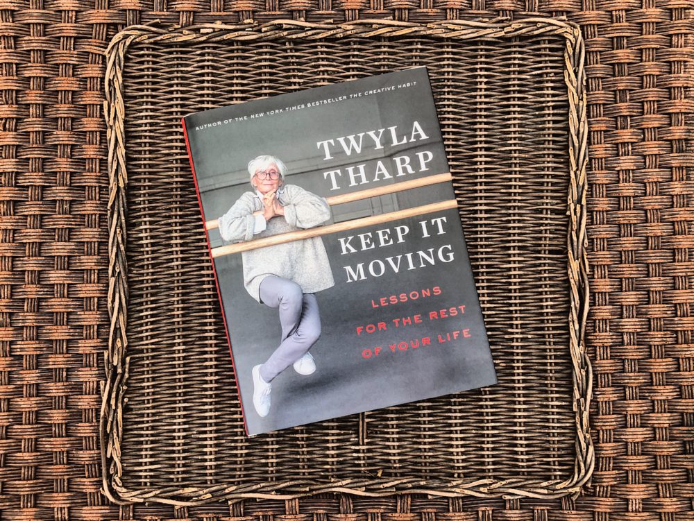 "Keep It Moving: Lessons for the Rest of Your Life" by Twyla Tharp (Allison Hagan/Here & Now)